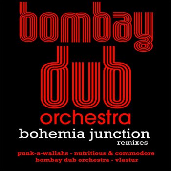 Bombay Dub Orchestra Bohemia Junction - Radio Edit