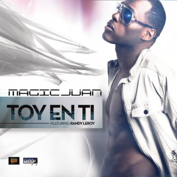 Magic Juan feat. Randy Leroy Toy en Ti