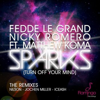 Fedde Le Grand feat. Nicky Romero & Matthew Koma Sparks (Turn Off Your Mind) (Iceash Remix)