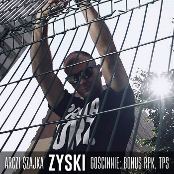 Arczi $zajka feat. Bonus RPK, TPS ZDR Zyski