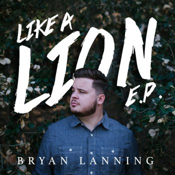 Bryan Lanning Like a Lion
