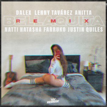 Dalex feat. Lenny Tavárez, Anitta, Natti Natasha, Farruko & Justin Quiles Bellaquita - Remix