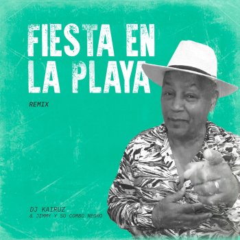 Dj Kairuz feat. Jimmy Y Su Combo Negro Fiesta en la Playa - Remix