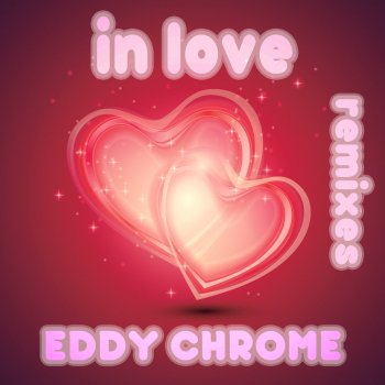Eddy Chrome In Love (Double Deep Chillhouse Edit)
