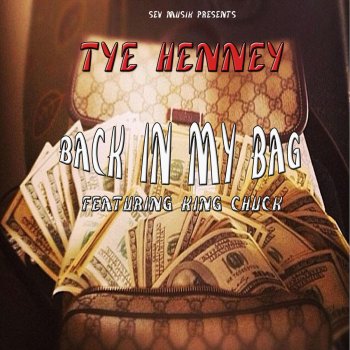 Tye Henney feat. King Chuck Back in My Bag