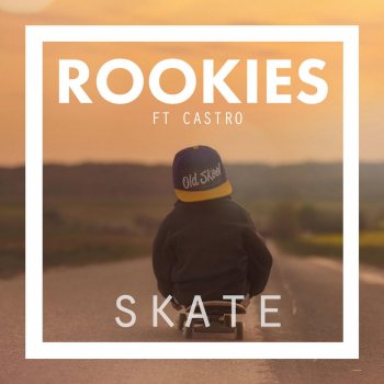 Rookies feat. Castro Skate (feat. Castro)