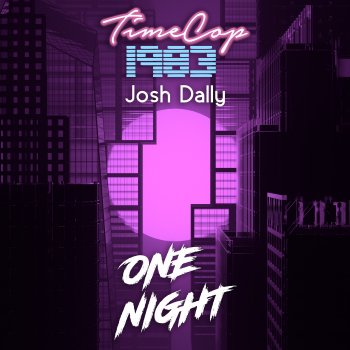 Timecop1983 feat. Josh Dally One Night