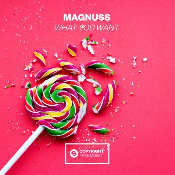 Magnuss What You Want