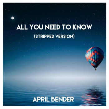 April Bender All You Need To Know (Stripped Version)