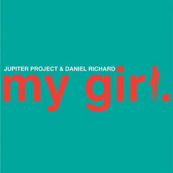 Jupiter Project feat. Daniel Richard My Girl - Radio Edit
