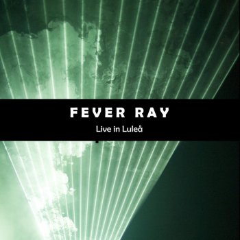 Fever Ray I'm Not Done (Live)