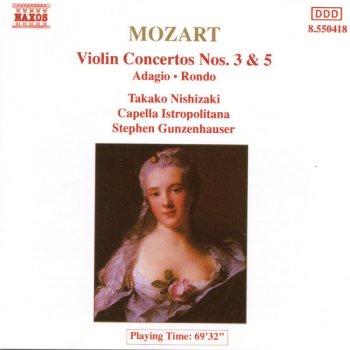 Wolfgang Amadeus Mozart, Takako Nishizaki, Capella Istropolitana & Stephen Gunzenhauser Violin Concerto No. 3 in G Major, K. 216: I. Allegro