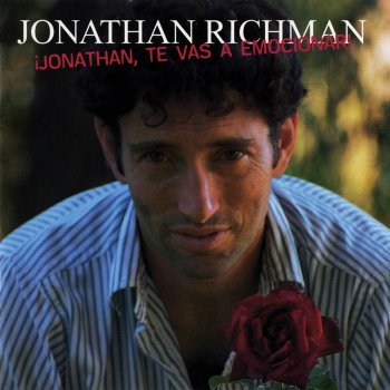 Jonathan Richman No Te Oye