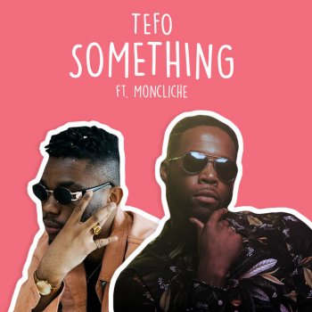 TEFO feat. Moncliche Something