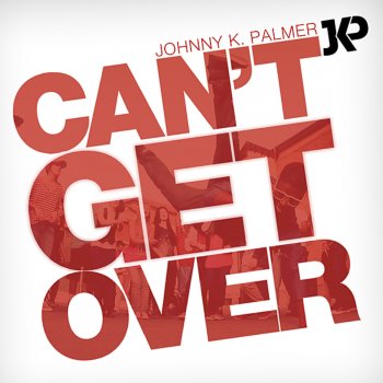 Johnny K. Palmer Can't Get Over (Karaoke Version)