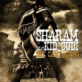 Sharam feat. Kid Cudi She Came Along