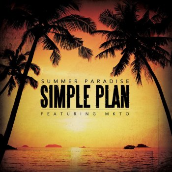 Simple Plan feat. MKTO Summer Paradise (feat. MKTO) - Single Version