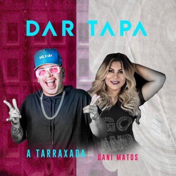 A TARRAXADA feat. dani matos Dar Tapa