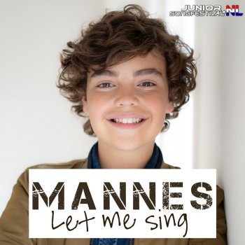 Mannes feat. Junior Songfestival Let Me Sing