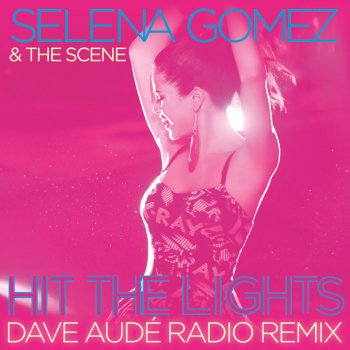 Selena Gomez & The Scene Hit the Lights (MD's remix edit)