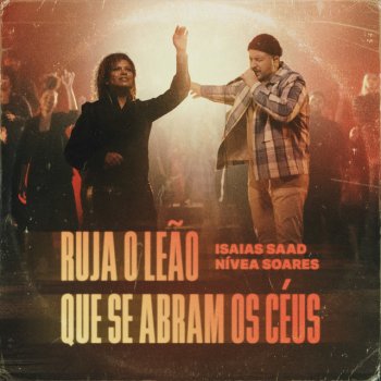 Isaias Saad feat. Nívea Soares Ruja o Leão / Que Se Abram Os Céus - Ao Vivo