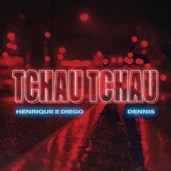 Henrique & Diego feat. Dennis DJ Tchau Tchau