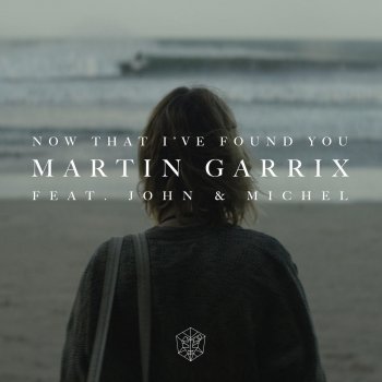 Martin Garrix feat. John & Michel Now That I've Found You