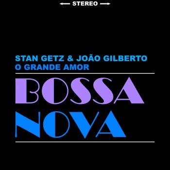 Stan Getz & João Gilberto So Danco Samba