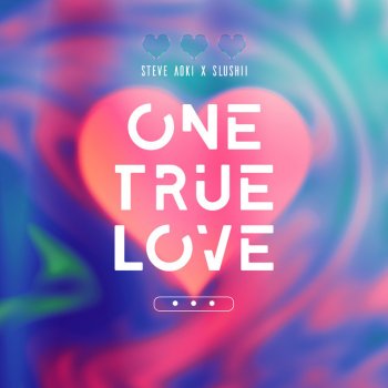 Steve Aoki feat. Slushii One True Love