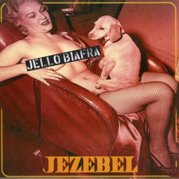 Jello Biafra Jezebel