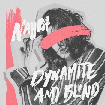 Nahra feat. Mia Pfirrman Dynamite and Blind