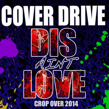 Cover Drive Dis Ain't Love