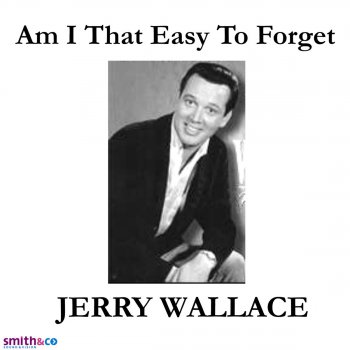Jerry Wallace Am I That Easy to Forget