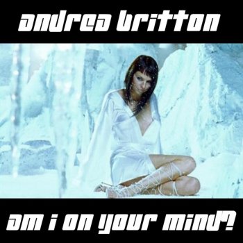 Andrea Britton Am I On Your Mind (Nick Holder Vocal Mix)