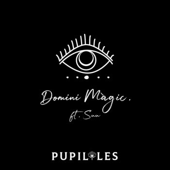Pupil·les feat. Suu Domini Màgic