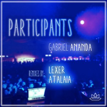 Gabriel Ananda feat. Lexer Participants - Lexer Remix