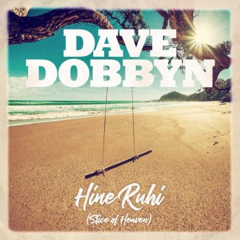 Dave Dobbyn Hine Ruhi / Slice Of Heaven - You Sing