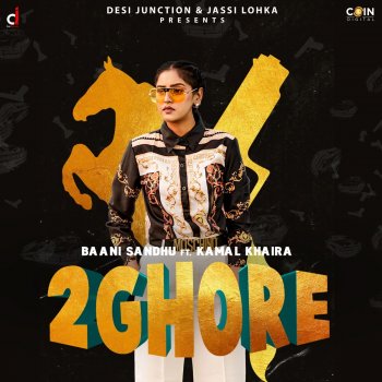 Baani Sandhu feat. Kamal Khaira 2 Ghore