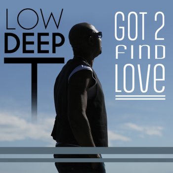 Low Deep T Got 2 Find Love