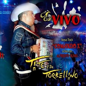 Tito Y Su Torbellino feat. Alfredito Olivas Comando X (En Vivo)