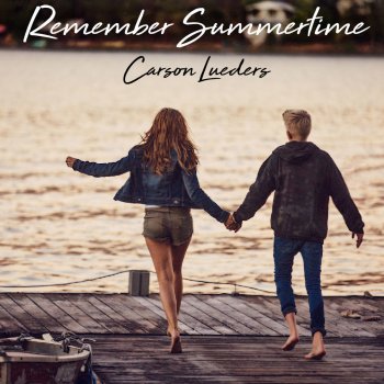 Carson Lueders Remember Summertime