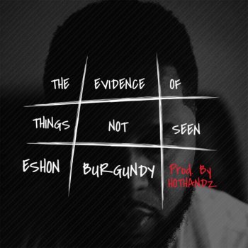 Eshon Burgundy The Evidence of Things Not Seen