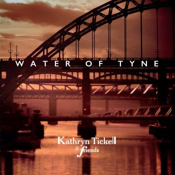 Kathryn Tickell feat. Hannah Rickard The Water of Tyne (feat. Hannah Rickard)