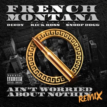 French Montana, Diddy, Rick Ross & Snoop Dogg Ain't Worried About Nothin - Remix
