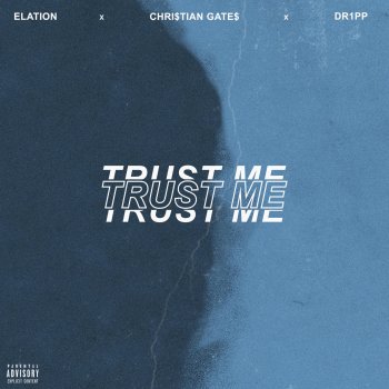 Chri$tian Gate$ feat. Elation & Dr1pp Trust Me