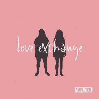 Amplified. Love Exchange