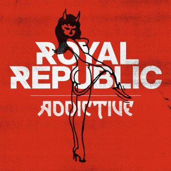 Royal Republic Adicctive