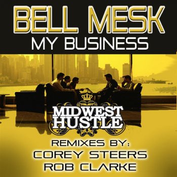 Bell Mesk My Business (Rob Clarkes Movin It Mix)