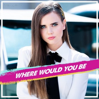 Tiffany Alvord Where Would You Be