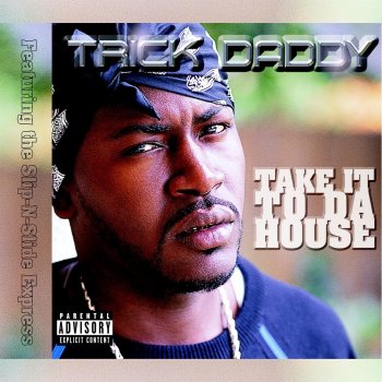 Trick Daddy Take It to Da House (Instrumental Version)